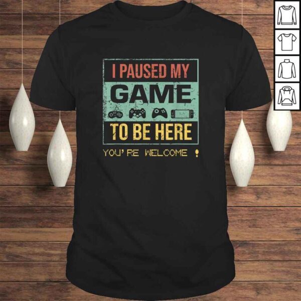 Official I Paused My Game to Be Here Gamer Gaming Retro Vintage Shirt