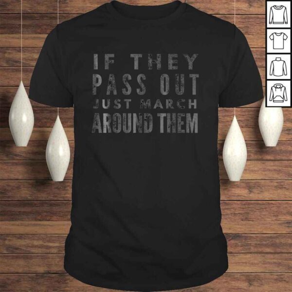 Official If They Pass Out Just March Around Them Marching Band V-Neck T-Shirt