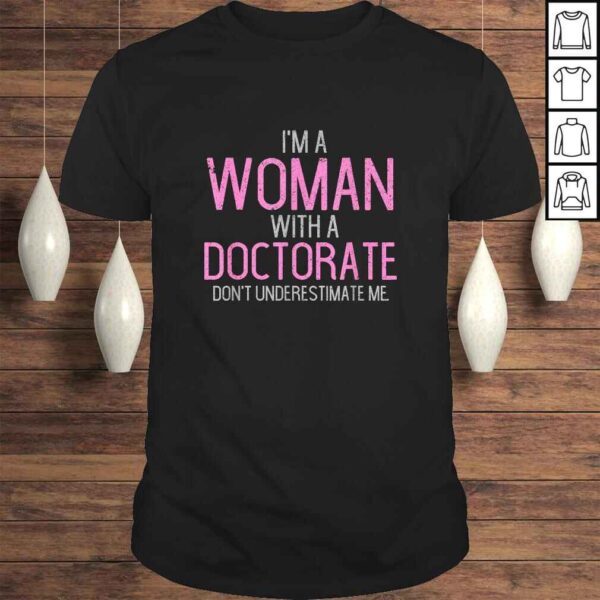 Official I'm A Woman With A Doctorate Funny PhD Graduation TShirt