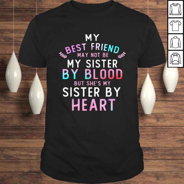 Official My Best Friend May Not Be My Sister By Blood Funny T-shirt