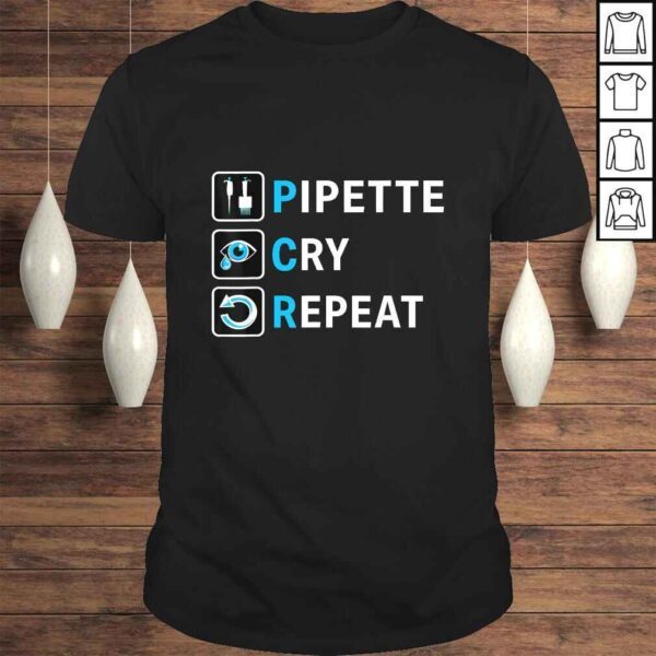 Official PCR - Pipette Cry Repeat for DNA Lab Scientists TShirt