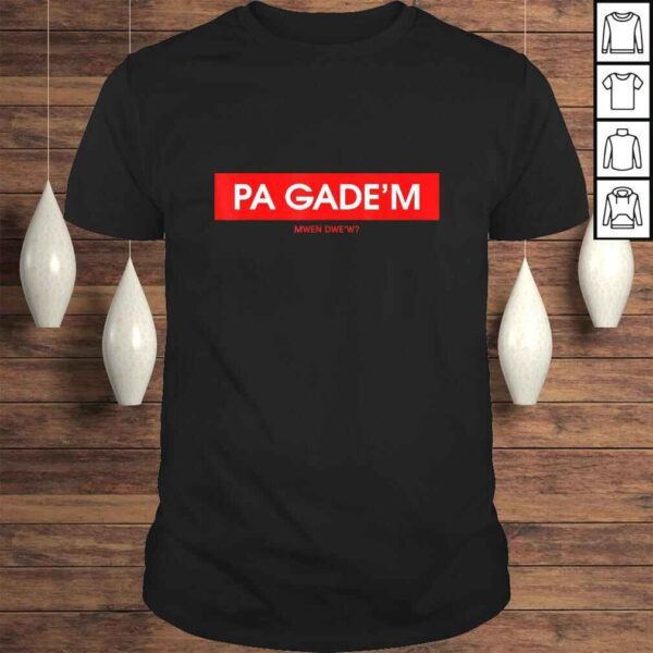 Official Pa Gade'm Shirt