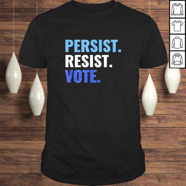 Official Persist Resist Vote  Democrats 2020 Elections Protest Rally TShirt