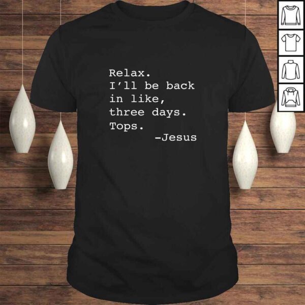 Official Relax I'll Be Back Jesus Quote Funny Christian Jesus Shirt