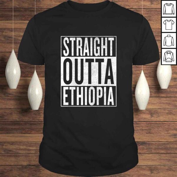 Official Straight Outta Ethiopia Great Travel & Gift Idea Shirt