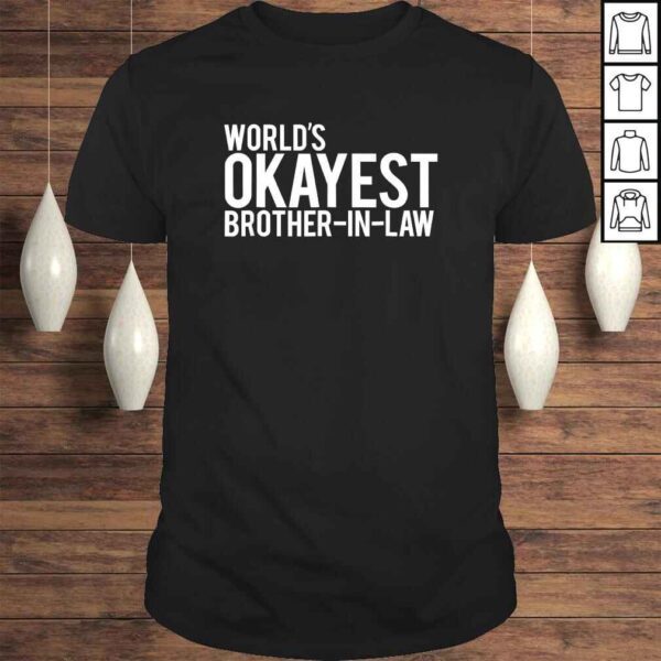 Official World's Okayest Brother in law TShirt