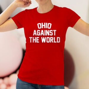 Ohio Against The World Shirt