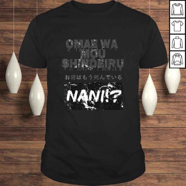 Omae Wa Mou Shindeiru Nani Shirt - Japanese Shirt