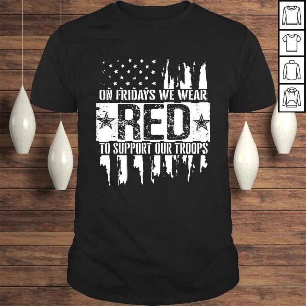 On Fridays We Wear Red To Support Our Troops - Red Friday Tee Shirt