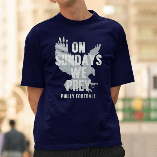 On Sundays We Prey Philly Football Sweat T-Shirtt