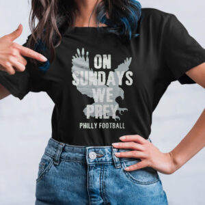 On Sundays We Prey Philly Football Sweat TShirt