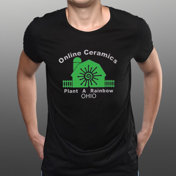 Online Ceramics Plant A Rainbow Ohio T-Shirtt