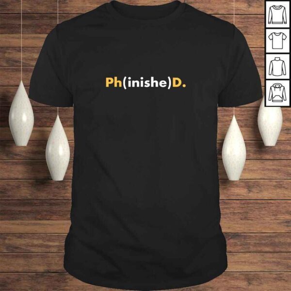 PhD Graduation Shirt 2020 Grad Gift Phinished TShirt