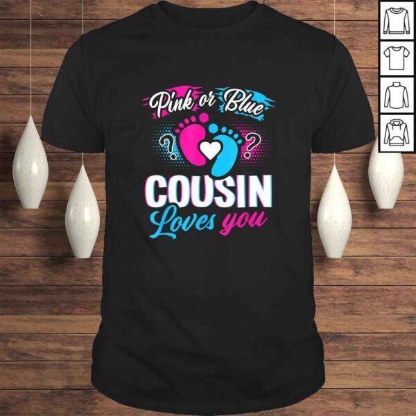 Pink Or Blue Cousin Loves You Shirt Gender Reveal Baby Party