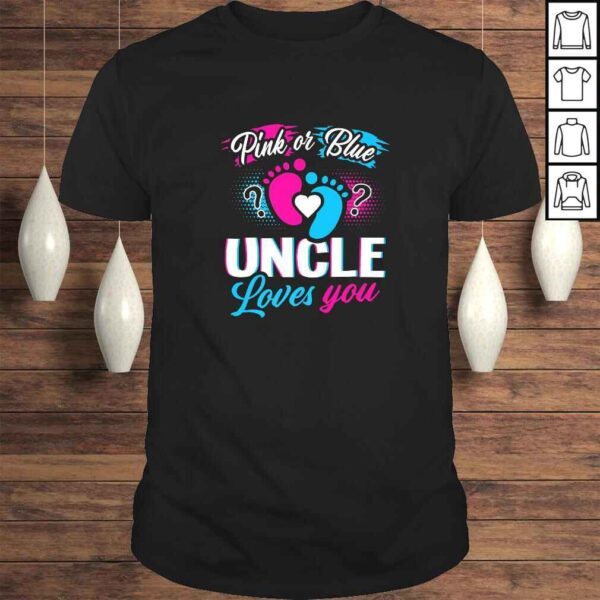 Pink Or Blue Uncle Loves You Baby Gender Reveal Party Gift T-shirt