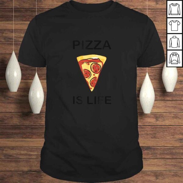 Pizza is life Shirt for pizza lovers