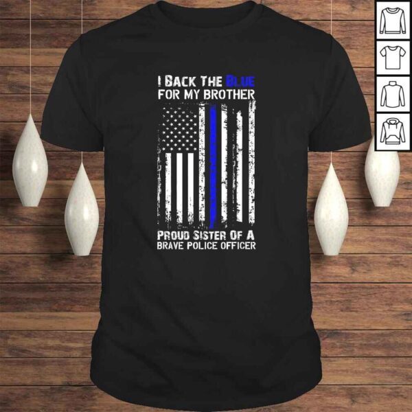 Police Flag Shirt - I Back The Blue For My Brother Sister