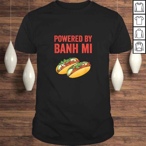 Powered By Banh Mi Vietnamese Sandwich Shirt