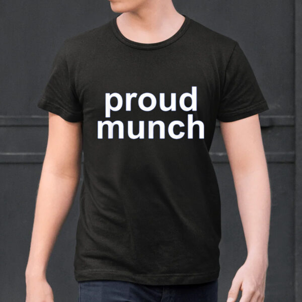 Proud Munch Shirts