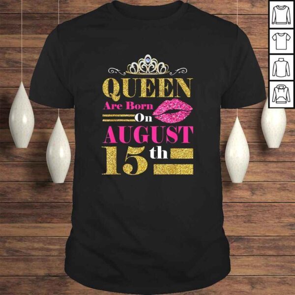 Queens Are Born on August 15th Birthday TShirt