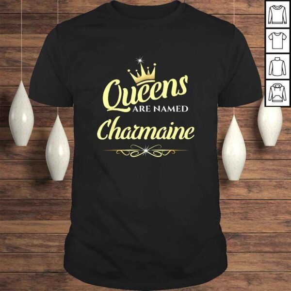 Queens Are Named Charmaine TShirt