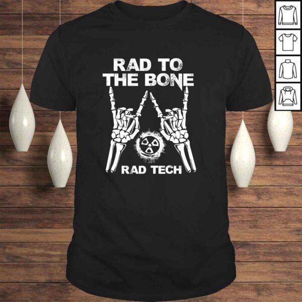 RAD TO THE BONE - Rad Tech Radiology Skeleton Tee Shirt