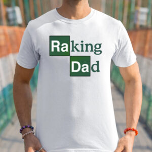 Raking Dad Shirts