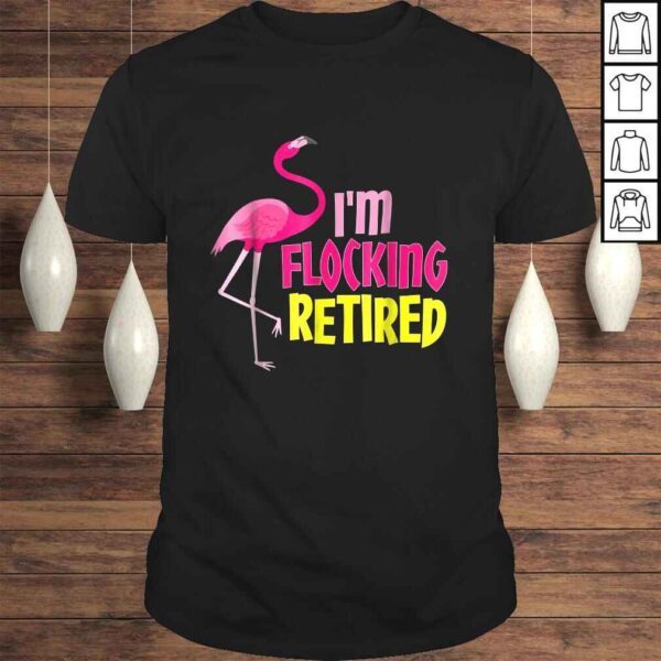 Retired Flamingo Lover Shirt Funny Retirement Party Gift