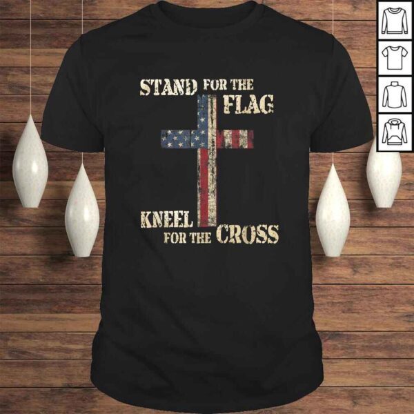 STAND FOR THE FLAG KNEEL FOR THE CROSS  Faith US Patriotic Tee Shirt