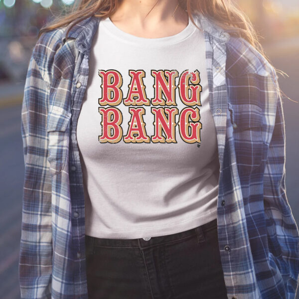 San Francisco Bang Bang Shirt