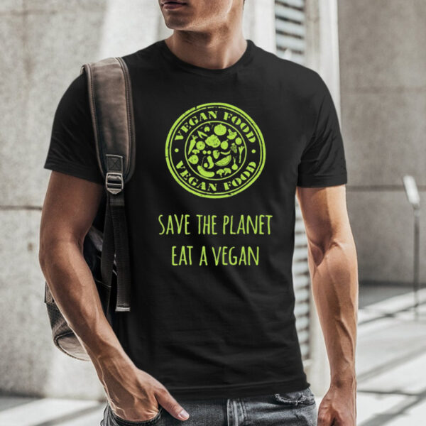 Save The Planet Eat A Vegan T-Shirt