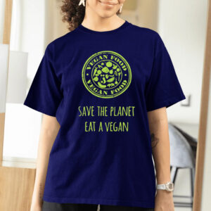 Save The Planet Eat A Vegan T-Shirts