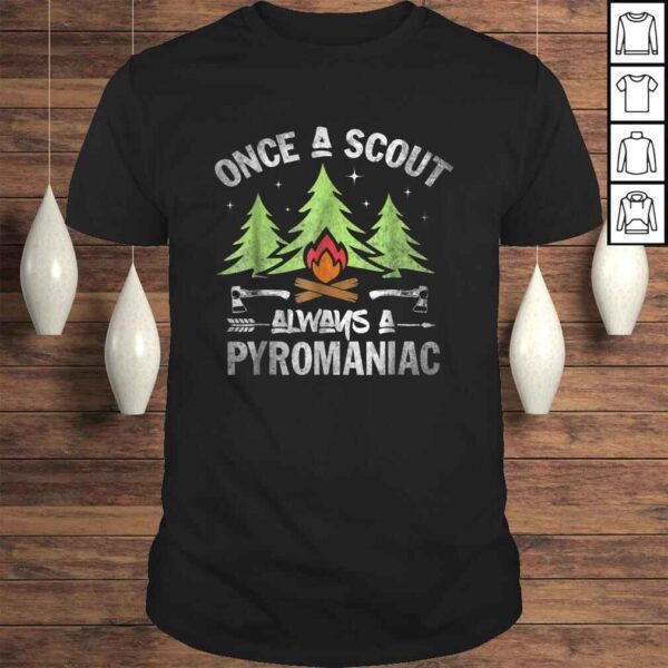 ScouShirt Once A Scout Always A Pyromaniac TShirt Gift