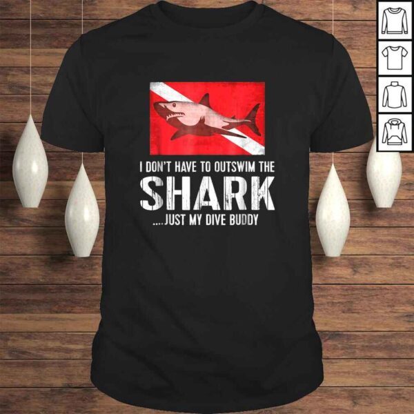 Scuba Tee - I Don't Have To Outswim Shark Just My Dive Buddy