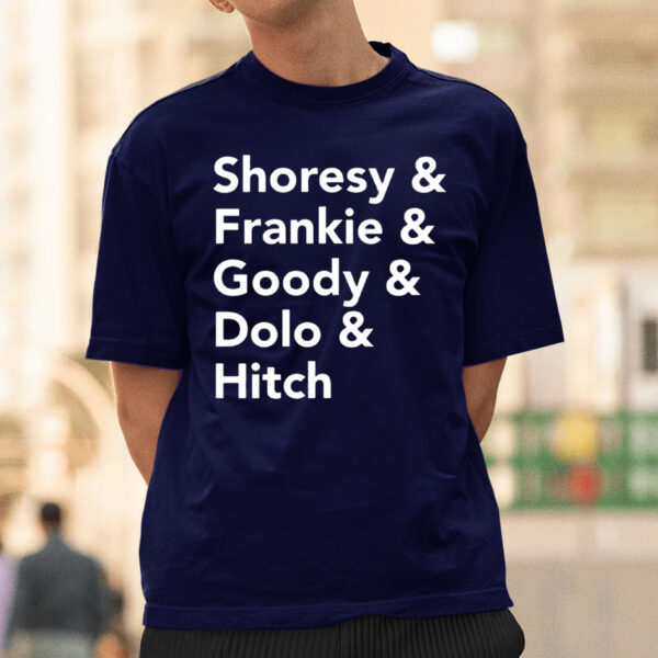 Shoresy & Frankie & Goody & Dolo & Hitch T-Shirts