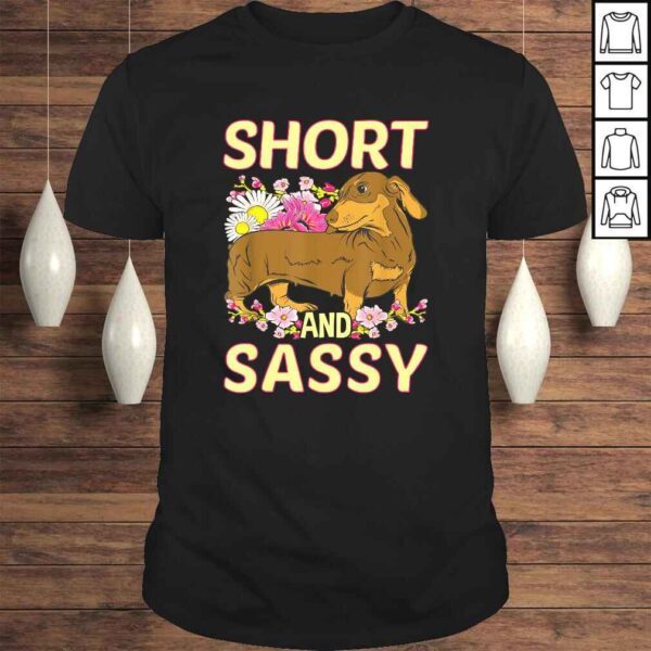 Short And Sassy Cute Flower Dachshund Tee Weiner Dog TShirt