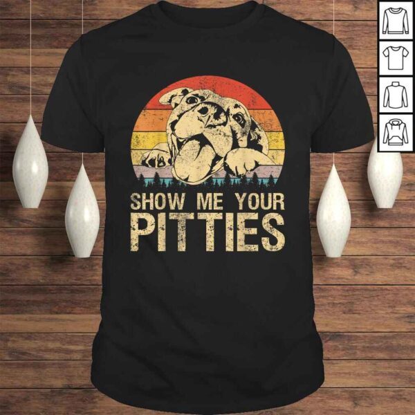 Show Me Your Pitties Funny Pitbull Dog Lovers Retro Vintage T-shirt