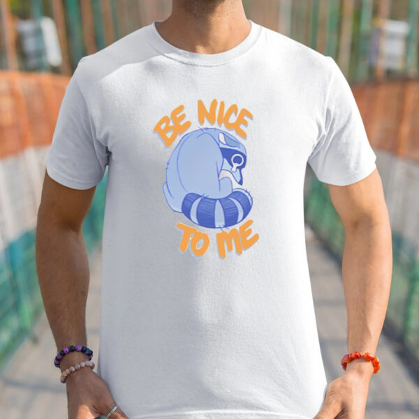 Simkaye nvy Be Nice To Me Raccoon Cry Shirts