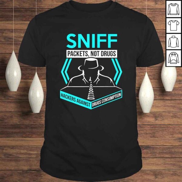 Sniff Packets Not Drugs Hackers Against Drugs Coding TShirt