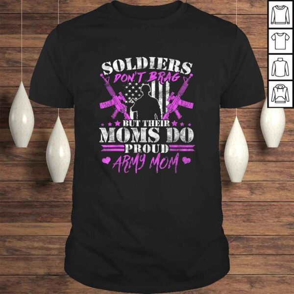 Soldiers Don't Brag But Moms Do - Proud Army Mom Mother TShirt