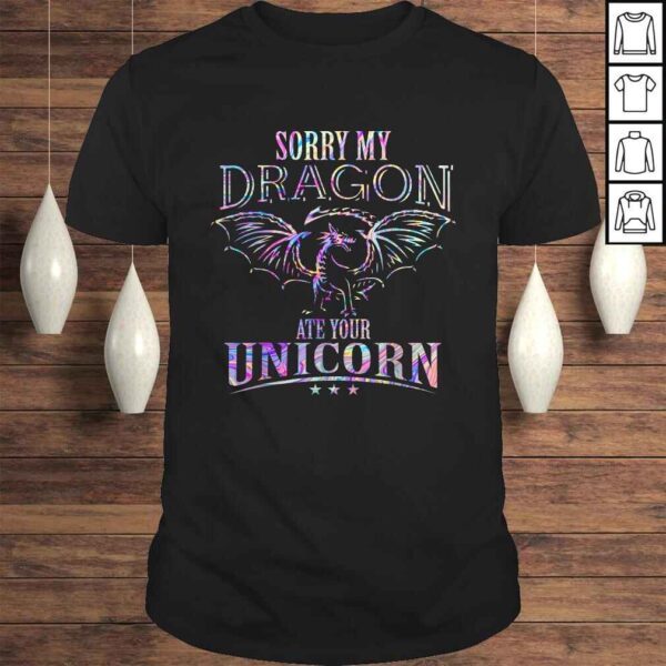 Sorry My Dragon Ate Your Unicorn TShirt