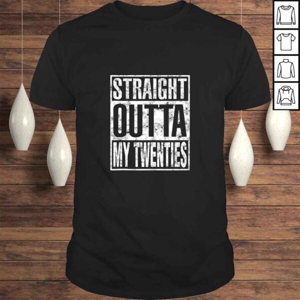 Straight Outta My Twenties Funny 30th Birthday Gifts TShirt