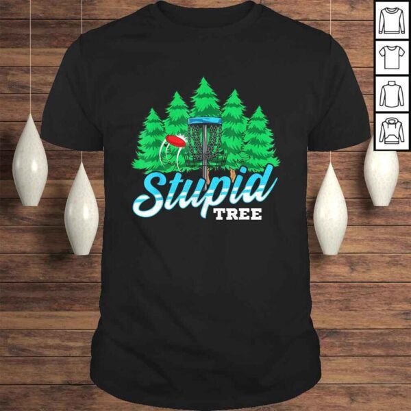 Stupid Tree Disc Golf Funny Player Gift for Men Women TShirt