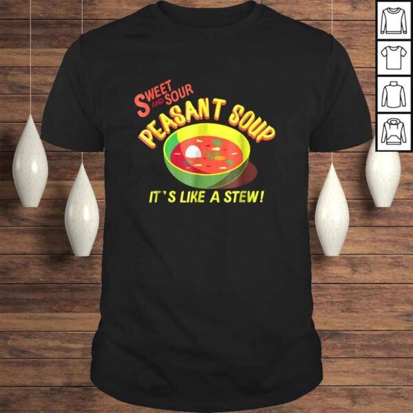 Sweet and Sour Peasant Soup Funny Shirt Gift