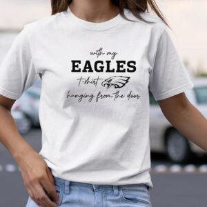 Taylor Swift With My Eagles T-Shirt Hanging From The Door TShirt