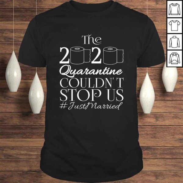 The 2020 Quarantine Couldn't Stop Us Just Married Gift TShirt