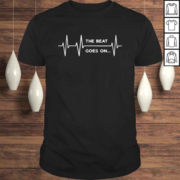 The Beat goes onShirt Gift Heartbeat Rehab After Surgery