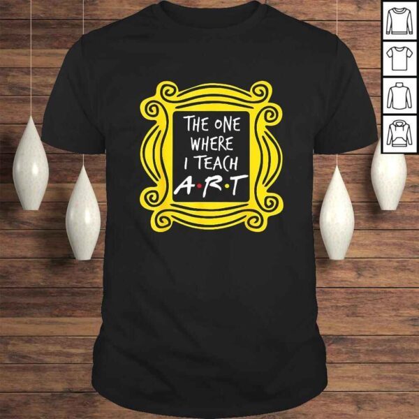 The One Where I Teach ArGift TShirt