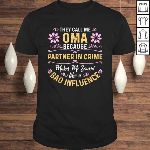 They Call Me Oma Because Partner In Crime Shirt