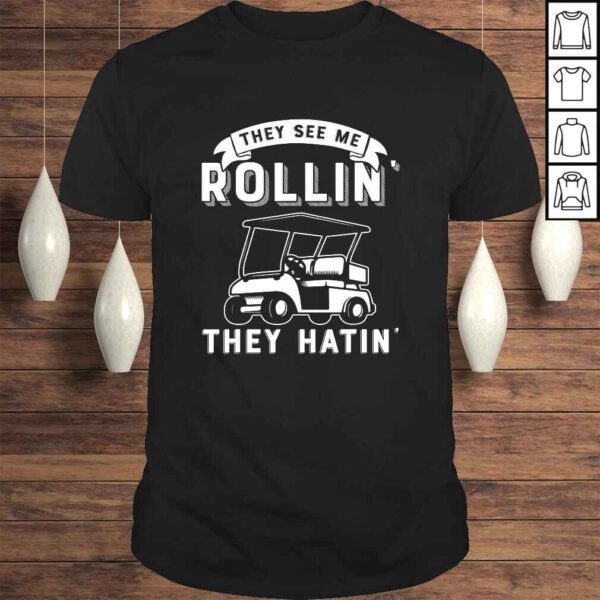 They See Me Rollin They Hatin Funny Golf Cart Meme Graphic Shirt